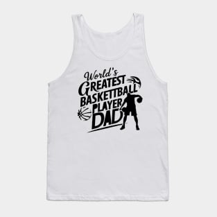 World's Greatest Basketball Player Dad T-Shirt Tank Top